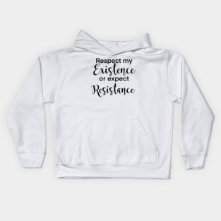 Respect my existence or expect my resistance women’s rights design Kids Hoodie